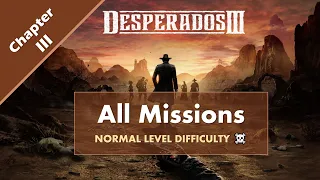 Desperados III - Chapter #3 : All Missions | Normal Level Difficulty