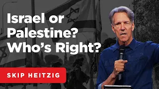 Israel or Palestine? Who’s Right? Facts & Myths | Skip Heitzig