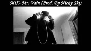 MiX- Mr. Vain (Prod. By Nicky Ski)