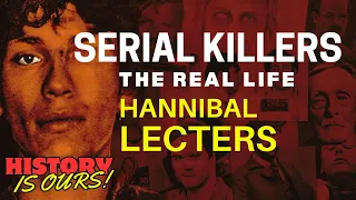 Serial Killers: The Real Life Hannibal Lecters | History Is Ours