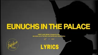 EUNUCHS IN THE PALACE LYRICS ft KEZIAH X FIRST LOVE MUSIC| FIRST LOVE CHURCH | AIDA LYRICS