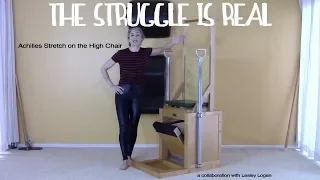 The Struggle is REAL: Achilles Stretch on the High Chair - COLLAB