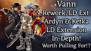 Another Trio BT Banner!? Vann/Ardyn/Kefka LD Extension In-Depth! Worth Pulling For? [DFFOO]