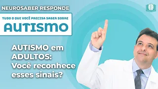 AUTISMO em ADULTOS: Você reconhece esses sinais? | NeuroSaber Responde