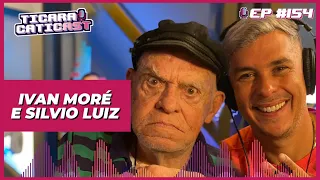 IVAN MORÉ E SILVIO LUIZ -  TICARACATICAST | EP 154