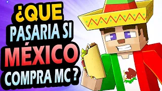 ¿Qué Pasaría si México COMPRA Minecraft?