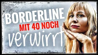 Borderline - "Über 40 und noch immer verkorkst"