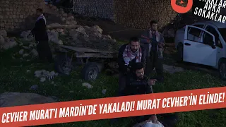 Cevher Murat'ı Mardin'de Yakaladı! Murat Cevher'in Elinde 324. Bölüm