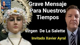 ⚠️Grave Mensaje Para Nuestros Tiempos Hablemos De La Virgen De La Salette/ Xavier Ayral y Luis Román