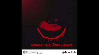 Lil Tommy g - Under The Influence (cover) original song by Chris Brown