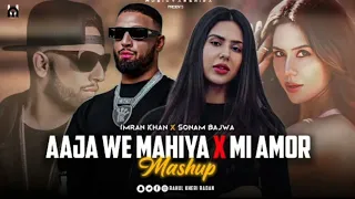 |Aaja We Mahiya X Mi Amor ❤|imran khan x sonam bajwa mashup song 😍|(new official video) 😅best mashup