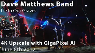 Lie In Our Graves {GigaPixel Video AI 4K Upscale} | Dave Matthews Band | 6/8/2012 | DVD to 4K