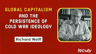 Global Capitalism and the Persistence of Cold War Ideology