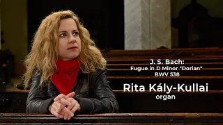 J. S. Bach: Fugue in D Minor "Dorian" (BWV 538 - II.) Rita Kály-Kullai