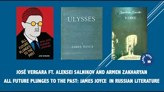 José Vergara ft. Aleksei Sal'nikov and Armen Zakharyan. James Joyce in Russian Literature