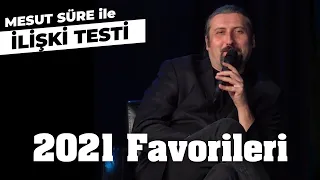 2021 Favorileri | Mesut Süre İle İlişki Testi