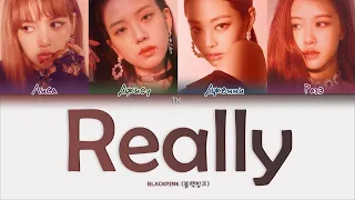 BLACKPINK – Really [ПЕРЕВОД НА РУССКИЙ/КИРИЛЛИЗАЦИЯ Color Coded Lyrics]