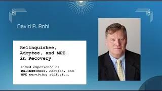 David B. Bohl - Relinquishee, Adoptee, and MPE in Recovery     https://davidbbohl.com/