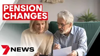 Significant changes to the pension to begin in days | 7NEWS