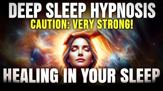 Healing In Your Sleep 🌿 Hypnosis For Deep Sleep | Trance