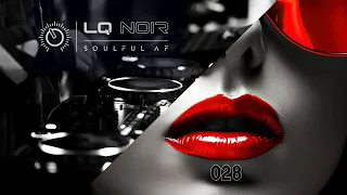 DEEP & SOULFUL AF 028 | Deep Soulful House Mix | LQ NOIR