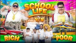 SCHOOL LIFE - RICH vs POOR || Kaptain Kunwar