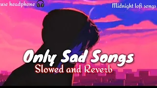 Only Sad songs (Slowed and reverb) Broken mashup nonstop bollywood songs #sadsong