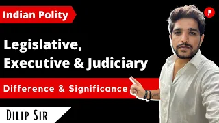 Legislature, Executive and Judiciary | 3 Pillars of Government | Indian Polity I UPSC