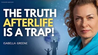 EXIT the REINCARNATION TRAP! Afterlife, Quantum Travel, Extra Terrestrials & ET's | Isabella Greene