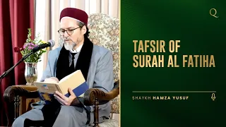 Surah Al Fatiha - Tafsir by Shaykh Hamza Yusuf | Quran study
