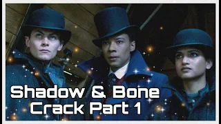 Shadow & Bone (S1) Crack Part 1