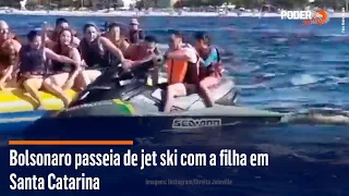 Bolsonaro passeia de jet ski com a filha em Santa Catarina