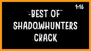 Best Shadowhunters Crack Compilation (#1-16) | 1 year & 1.5 K subs ❤