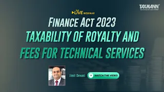 #TaxmannWebinar | Finance Act 2023 Taxability of Royalty and Fees for Technical Services