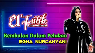 Rembulan Dalam Pelukan (cover) - Egha Nurcahyani || El Fatih Entertainment