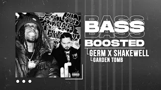 GERM X SHAKEWELL - GARDEN TOMB (BASS BOOSTED)