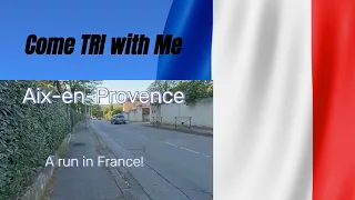 Come Tri with Me Ep 29 Aix-en-Provence France