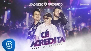 João Neto e Frederico - Cê Acredita - (Part. MC Kevinho) [Vídeo Oficial]