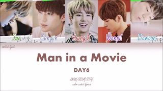 DAY6 - Man in a Movie (HAN/ROM/ENG Color Coded Lyrics)