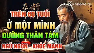 Ở 1 MÌNH NGHE 14 ĐIỀU DƯỠNG TÂM NGHE TRƯỚC KHI NGỦ DÀNH CHO AI TRÊN 60 TUỔI | KINGBOOKS