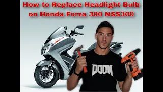 How to Replace Headlight Bulb on Honda Forza 300 NSS300
