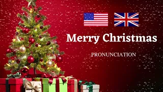 Merry Christmas Pronunciation in US and UK English