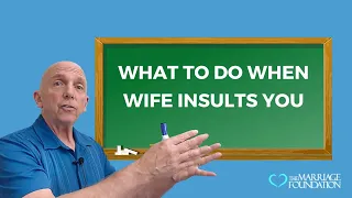 What to Do When Wife Insults You | Paul Friedman