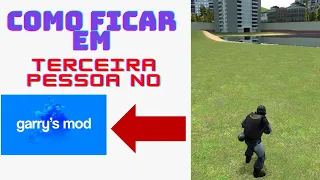 Como Ficar em Terceira Pessoa No Garry's Mod