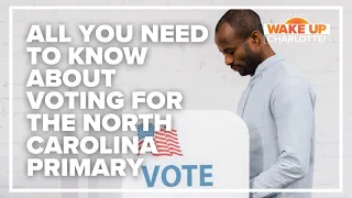 All you need to know about voting for the North Carolina Primary