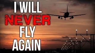 "I Will NEVER Fly Again" Creepypasta