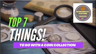 Top 7 things to do with a coin collection/ inherited collection.