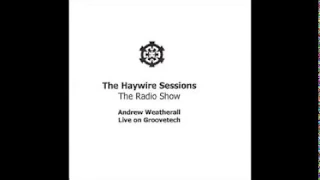 Andrew Weatherall - Haywire Sessions on Groovetech Radio (2002-04-04)