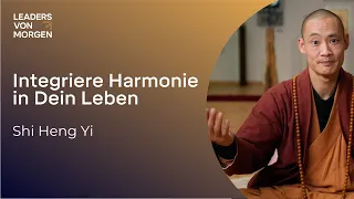 Shi Heng Yi - Integriere Harmonie in Dein Leben