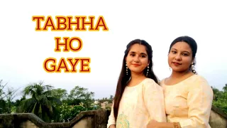 ।।Tabhha Ho Gaye। । Dance Cover। । Kalank। । Moumita Sadhukhan & Reetika Maji। ।